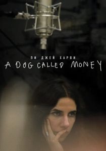 Пи Джей Харви: A Dog Called Money 2019